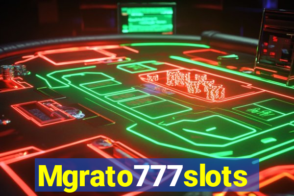 Mgrato777slots