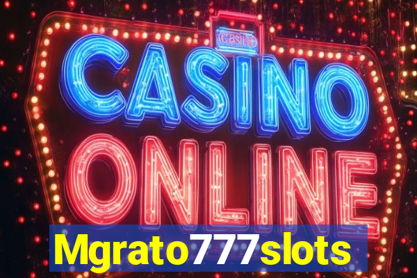 Mgrato777slots