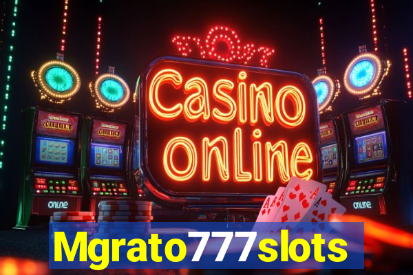 Mgrato777slots