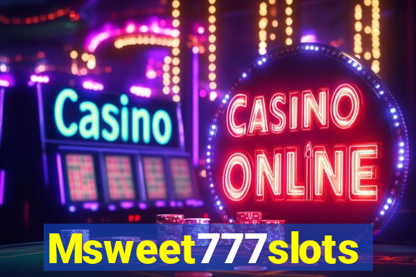 Msweet777slots