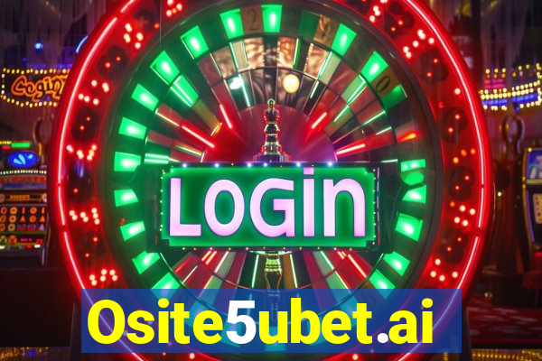 Osite5ubet.ai