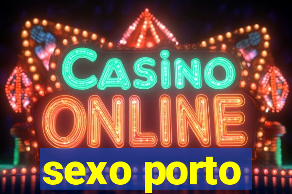 sexo porto