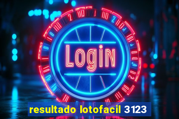 resultado lotofacil 3123