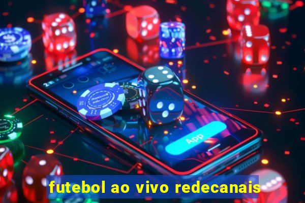 futebol ao vivo redecanais