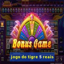 jogo do tigre 5 reais