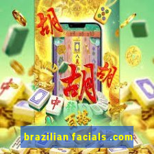 brazilian facials .com