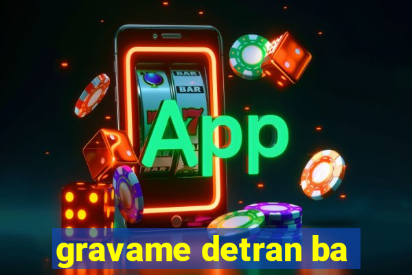 gravame detran ba