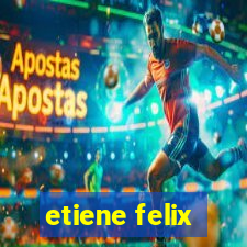 etiene felix