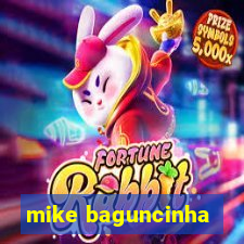 mike baguncinha