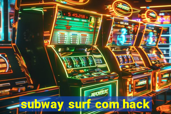 subway surf com hack