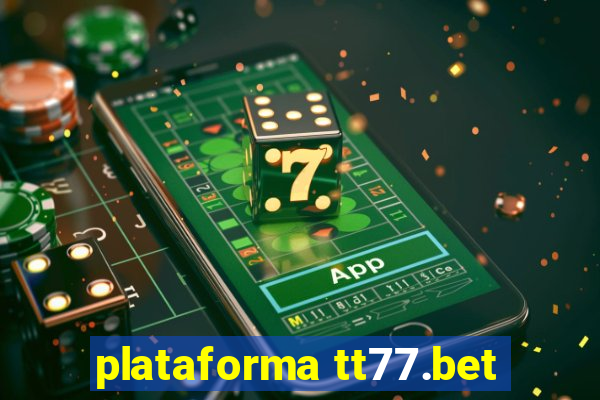 plataforma tt77.bet