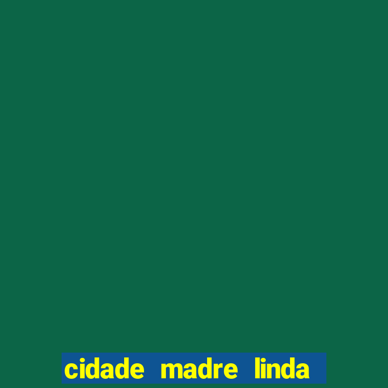 cidade madre linda estados unidos