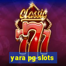 yara pg slots