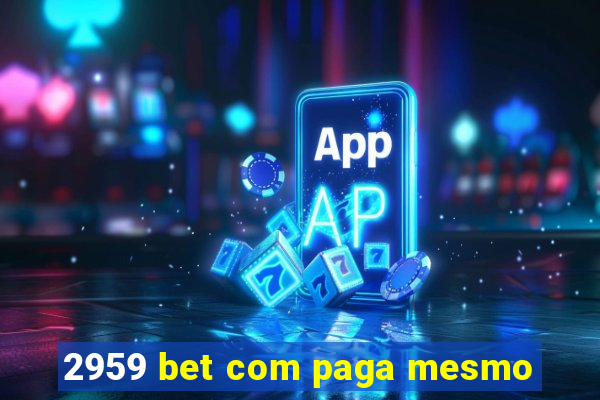 2959 bet com paga mesmo