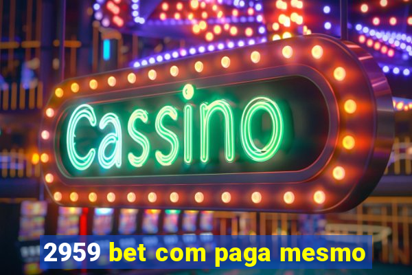 2959 bet com paga mesmo