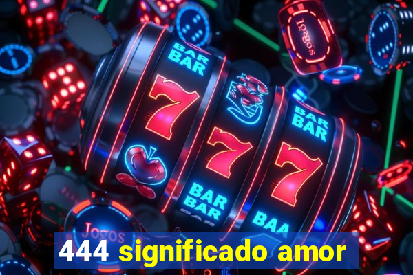 444 significado amor