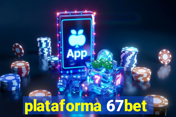 plataforma 67bet