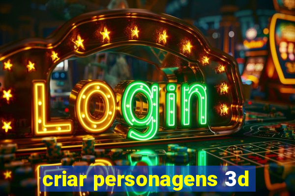 criar personagens 3d