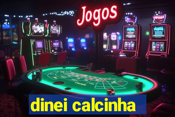 dinei calcinha