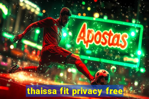 thaissa fit privacy free