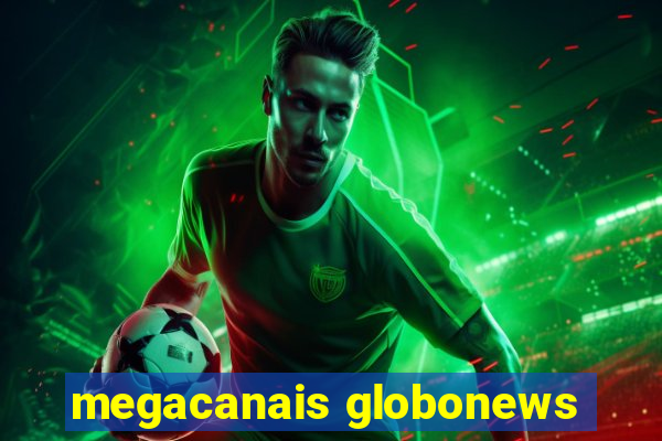 megacanais globonews