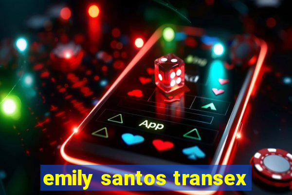 emily santos transex