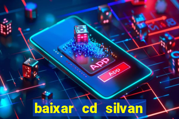 baixar cd silvan santos 茅 hoje