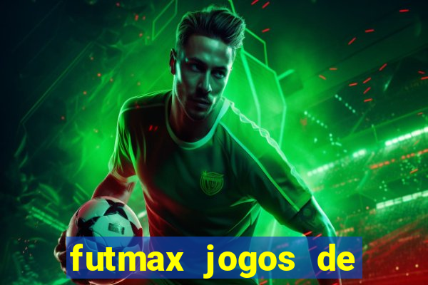 futmax jogos de hoje ao vivo