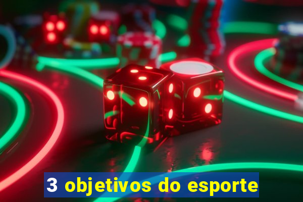 3 objetivos do esporte