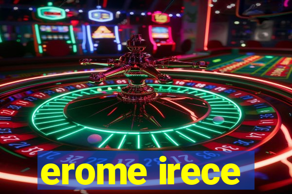 erome irece