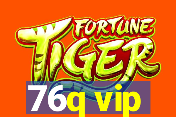 76q vip