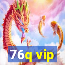 76q vip