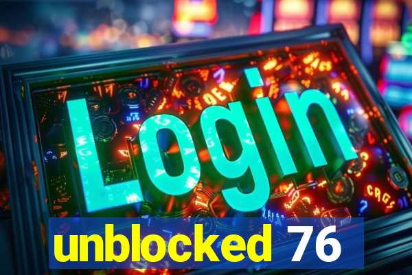 unblocked 76