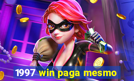 1997 win paga mesmo