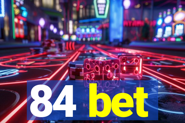 84 bet