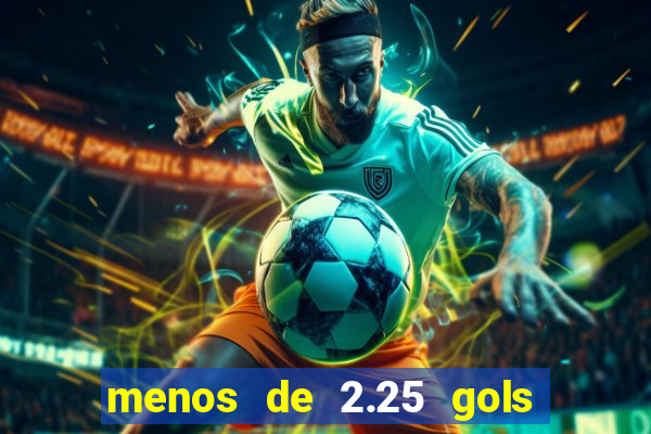 menos de 2.25 gols o que significa