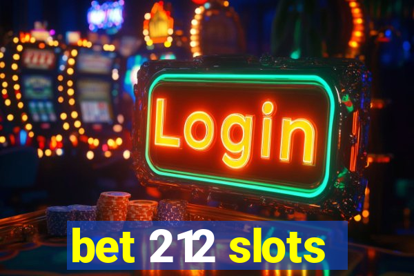 bet 212 slots