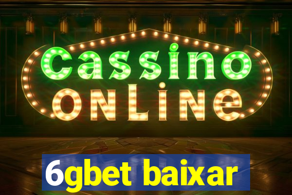 6gbet baixar