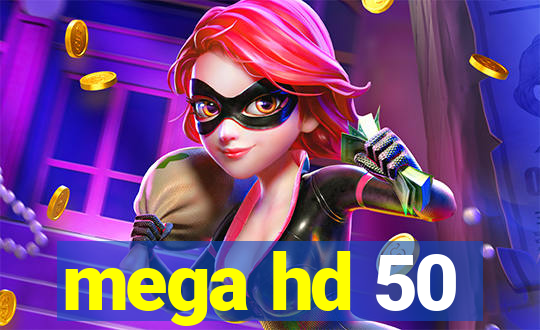 mega hd 50