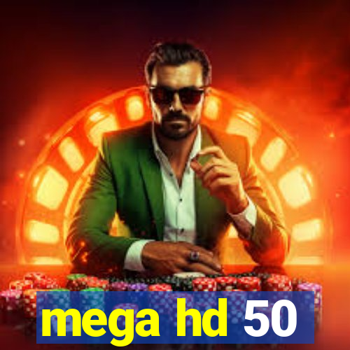 mega hd 50