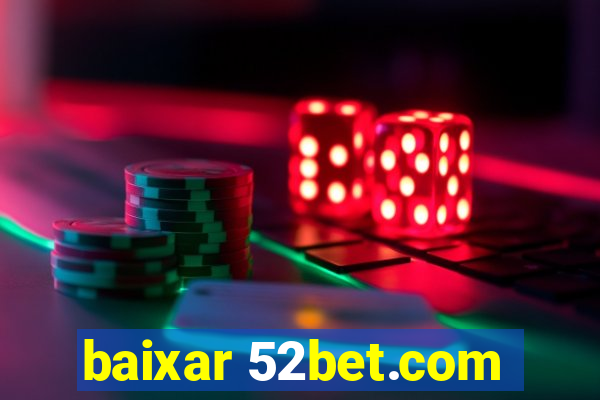 baixar 52bet.com