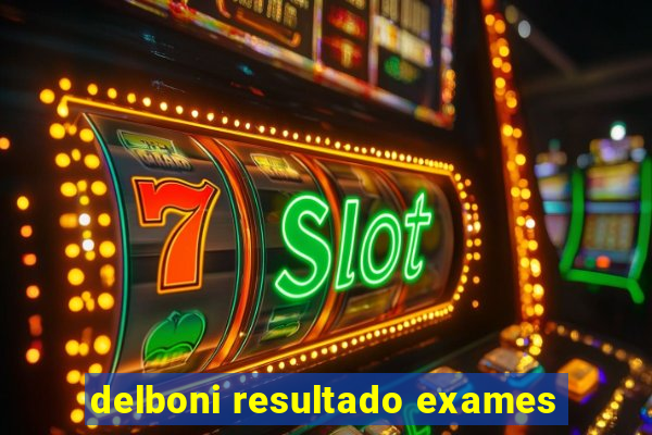 delboni resultado exames