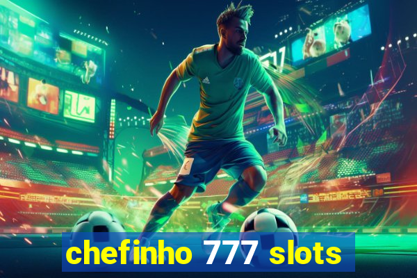 chefinho 777 slots