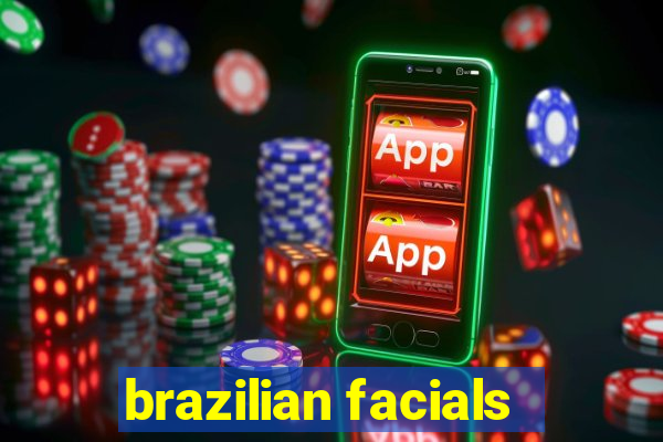 brazilian facials