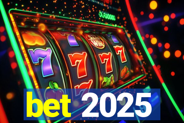 bet 2025