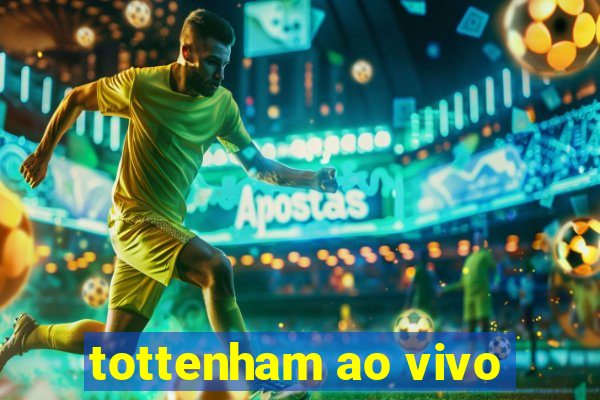 tottenham ao vivo