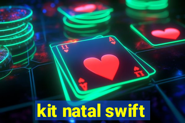 kit natal swift