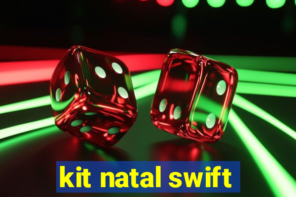 kit natal swift