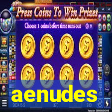 aenudes