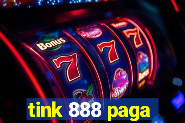 tink 888 paga